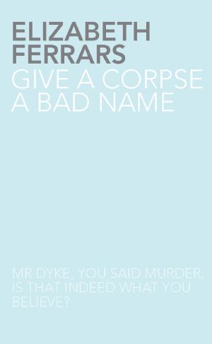 [Toby Dyke 01] • Give a Corpse a Bad Name